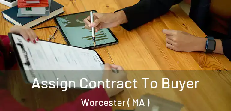  Assign Contract To Buyer Worcester ( MA )