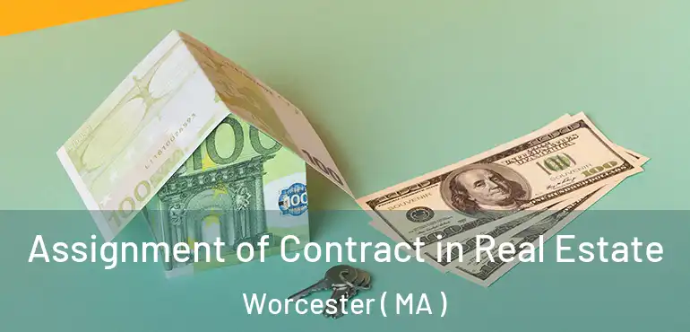  Assignment of Contract in Real Estate Worcester ( MA )