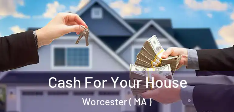  Cash For Your House Worcester ( MA )