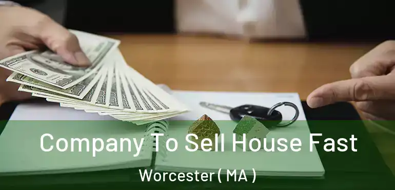  Company To Sell House Fast Worcester ( MA )