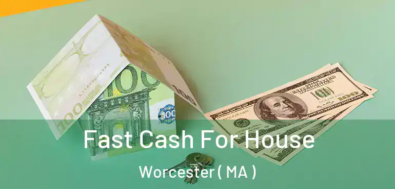  Fast Cash For House Worcester ( MA )