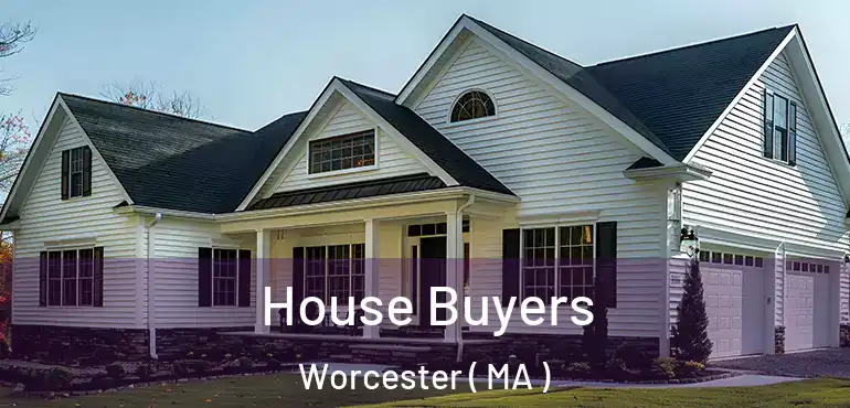  House Buyers Worcester ( MA )