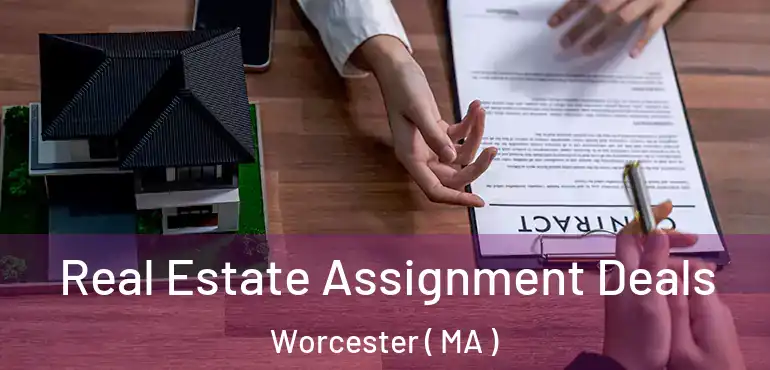  Real Estate Assignment Deals Worcester ( MA )