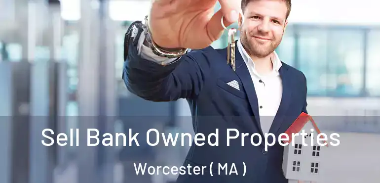  Sell Bank Owned Properties Worcester ( MA )