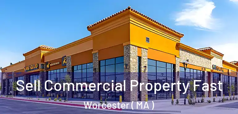  Sell Commercial Property Fast Worcester ( MA )