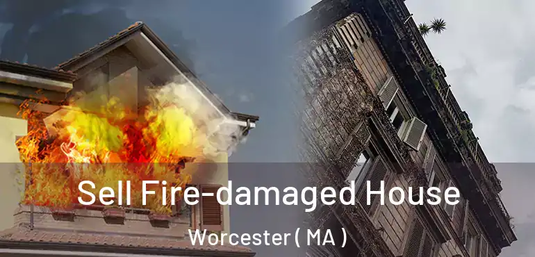  Sell Fire-damaged House Worcester ( MA )