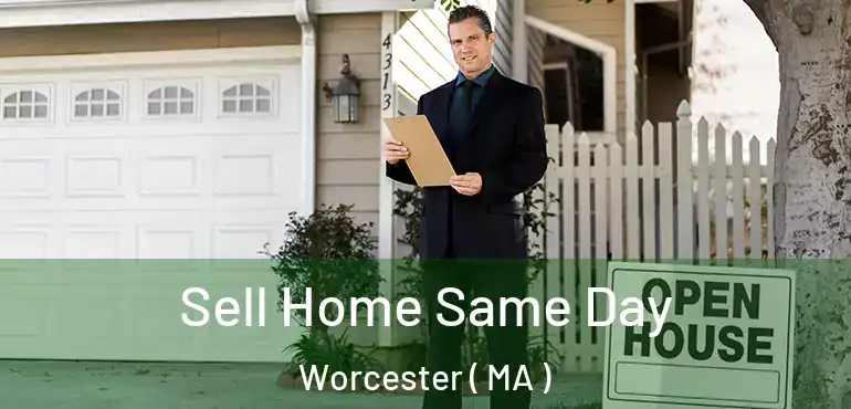  Sell Home Same Day Worcester ( MA )