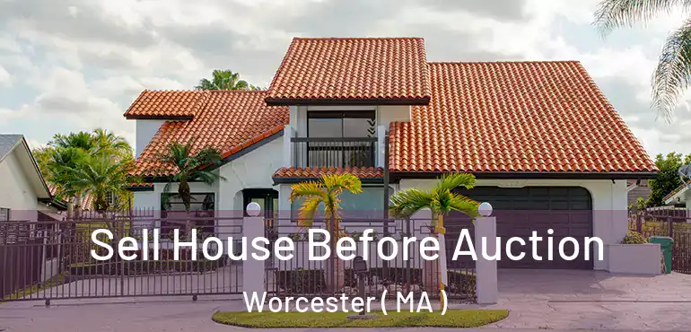  Sell House Before Auction Worcester ( MA )