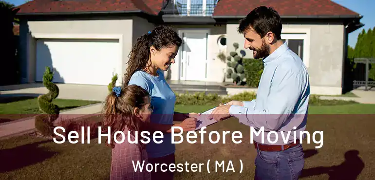  Sell House Before Moving Worcester ( MA )