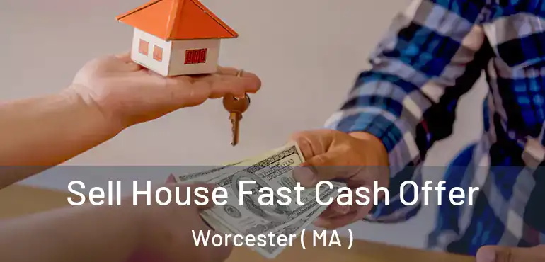 Sell House Fast Cash Offer Worcester ( MA )