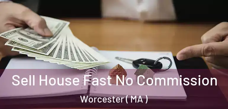  Sell House Fast No Commission Worcester ( MA )