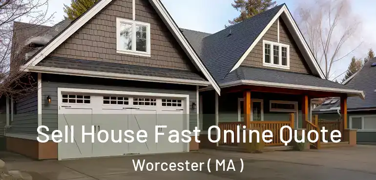  Sell House Fast Online Quote Worcester ( MA )