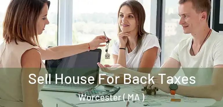  Sell House For Back Taxes Worcester ( MA )