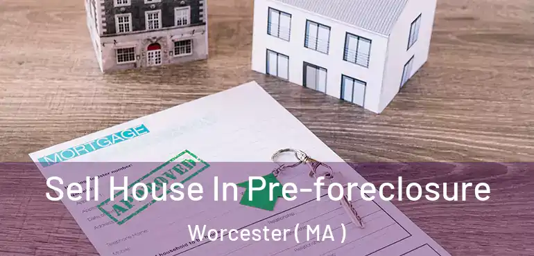  Sell House In Pre-foreclosure Worcester ( MA )