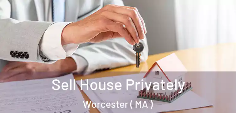  Sell House Privately Worcester ( MA )