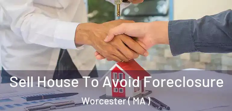  Sell House To Avoid Foreclosure Worcester ( MA )