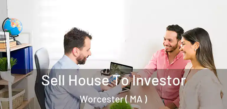  Sell House To Investor Worcester ( MA )