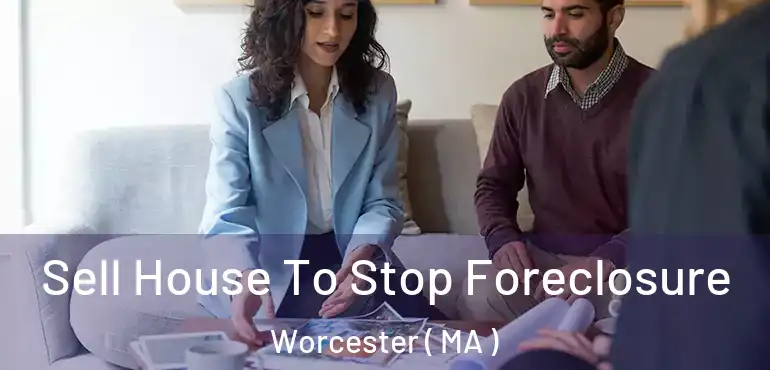  Sell House To Stop Foreclosure Worcester ( MA )
