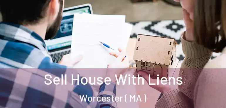  Sell House With Liens Worcester ( MA )
