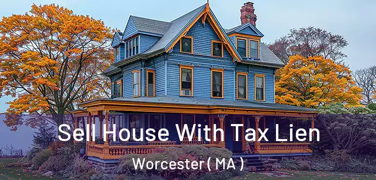  Sell House With Tax Lien Worcester ( MA )