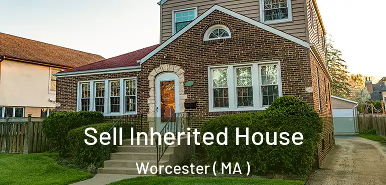  Sell Inherited House Worcester ( MA )
