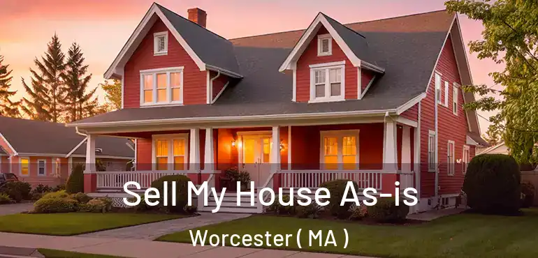  Sell My House As-is Worcester ( MA )