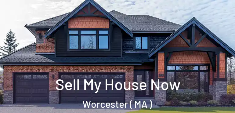  Sell My House Now Worcester ( MA )