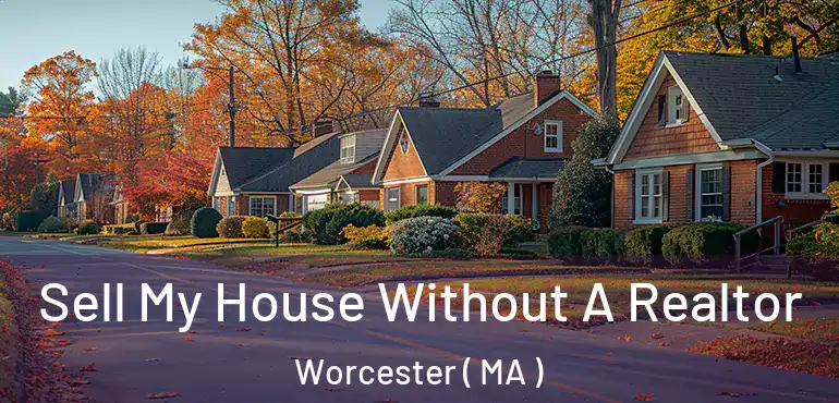  Sell My House Without A Realtor Worcester ( MA )