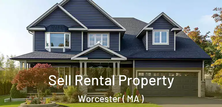  Sell Rental Property Worcester ( MA )