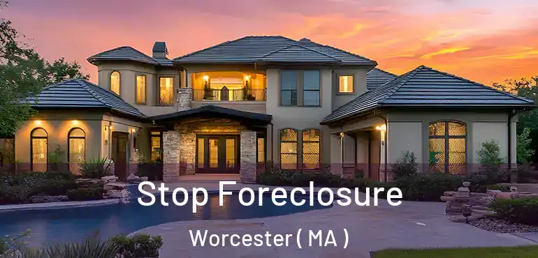 Stop Foreclosure Worcester ( MA )