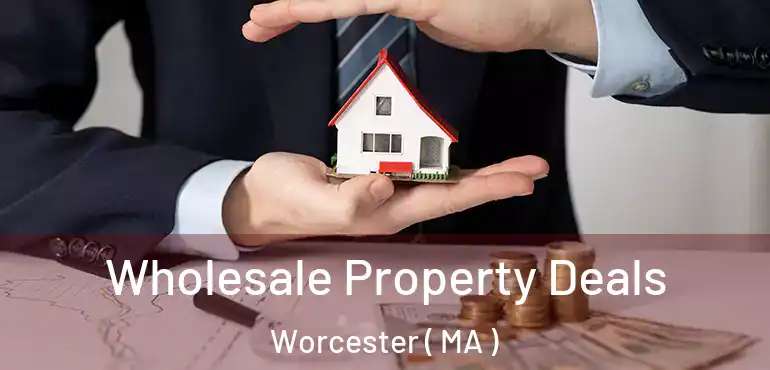  Wholesale Property Deals Worcester ( MA )